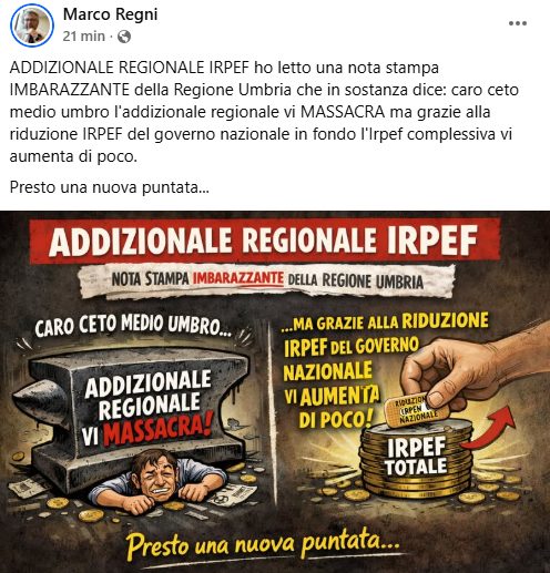 Post di Marco Regni che critica una nota della Regione Umbria riguardante l'addizionale regionale IRPEF, con un'immagine che illustra le affermazioni centrali del messaggio.