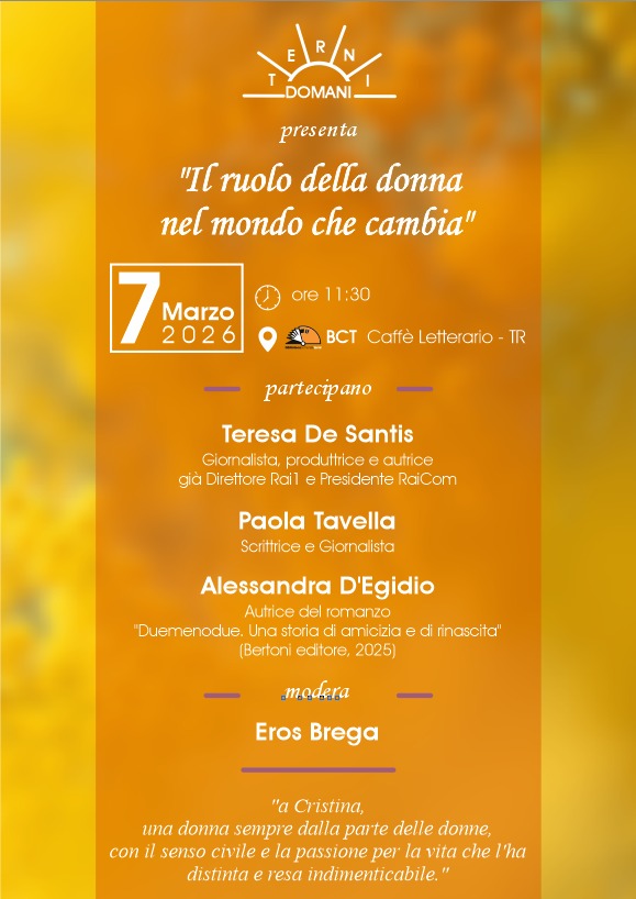 An event poster for 'Il ruolo della donna nel mondo che cambia' on March 7, 2026, at Caffè Letterario - TR, featuring speakers Teresa De Santis, Paola Tavella, and Alessandra D'Egidio, moderated by Eros Brega.