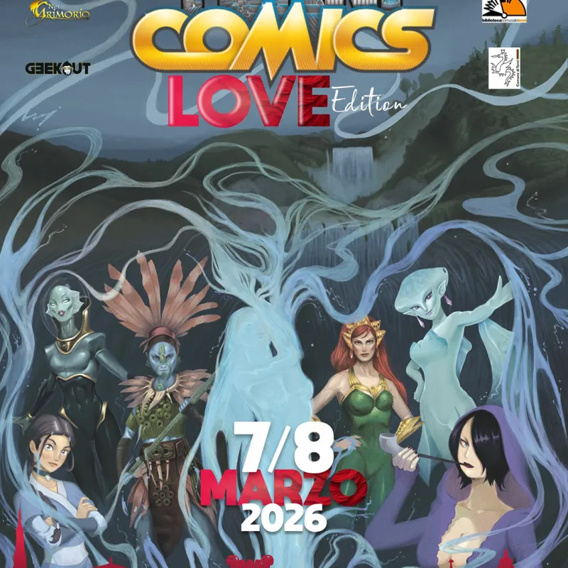 A poster for a comic event titled 'Comics Love Edition' featuring various stylized characters, including a warrior woman, a mystical figure, and alien-like beings, against a backdrop of a waterfall. The dates '7/8 MARZO 2026' are prominently displayed.